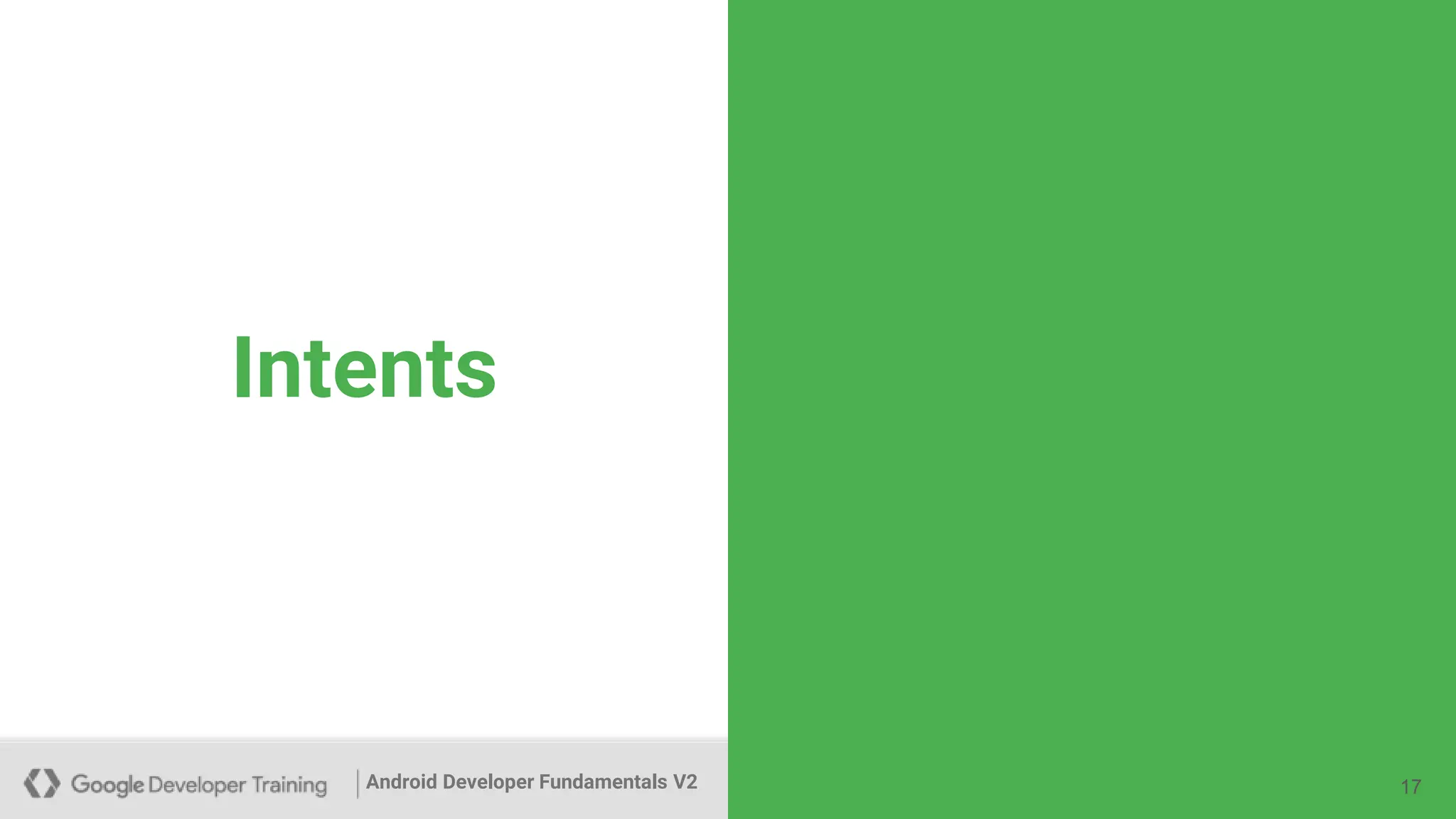Android Developer Fundamentals V2
Intents
17
 