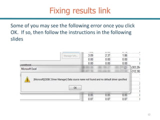 Fixing results link
12
Some of you may see the following error once you click
OK. If so, then follow the instructions in the following
slides
 