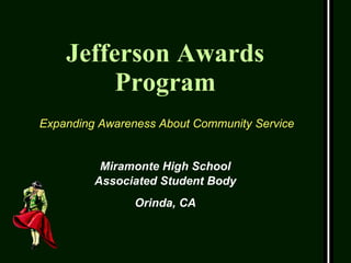 Jefferson Awards Program Miramonte High School Associated Student Body Orinda, CA Expanding Awareness About Community Service 