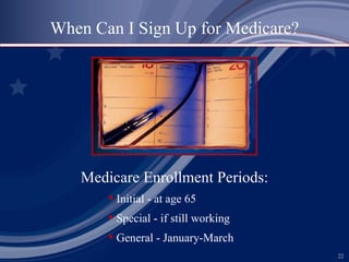 When Can I Sign Up for Medicare? Medicare Enrollment Periods: Initial - at age 65 Special - if still working General - January-March 