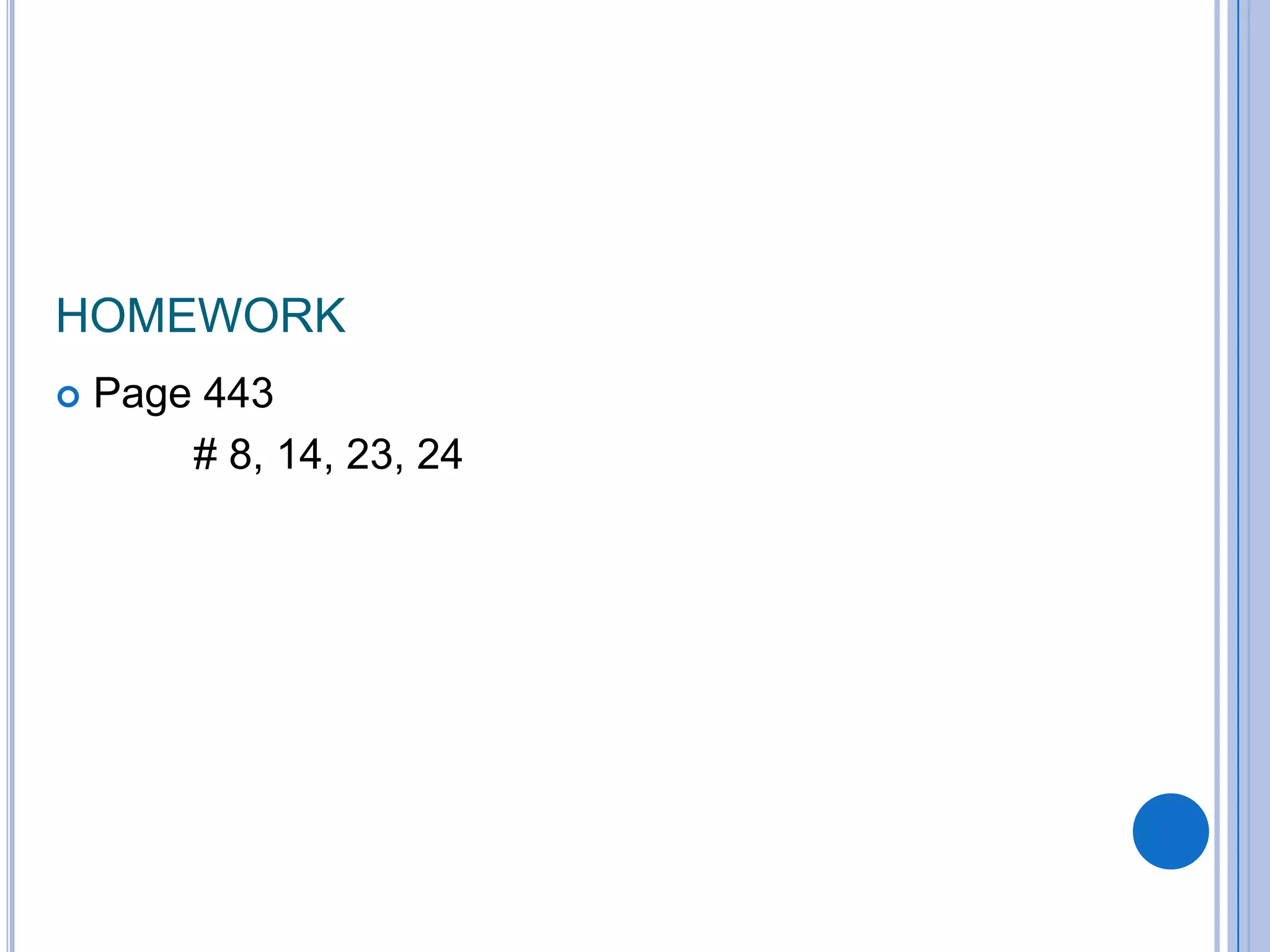 HOMEWORKPage 443		 # 8, 14, 23, 24