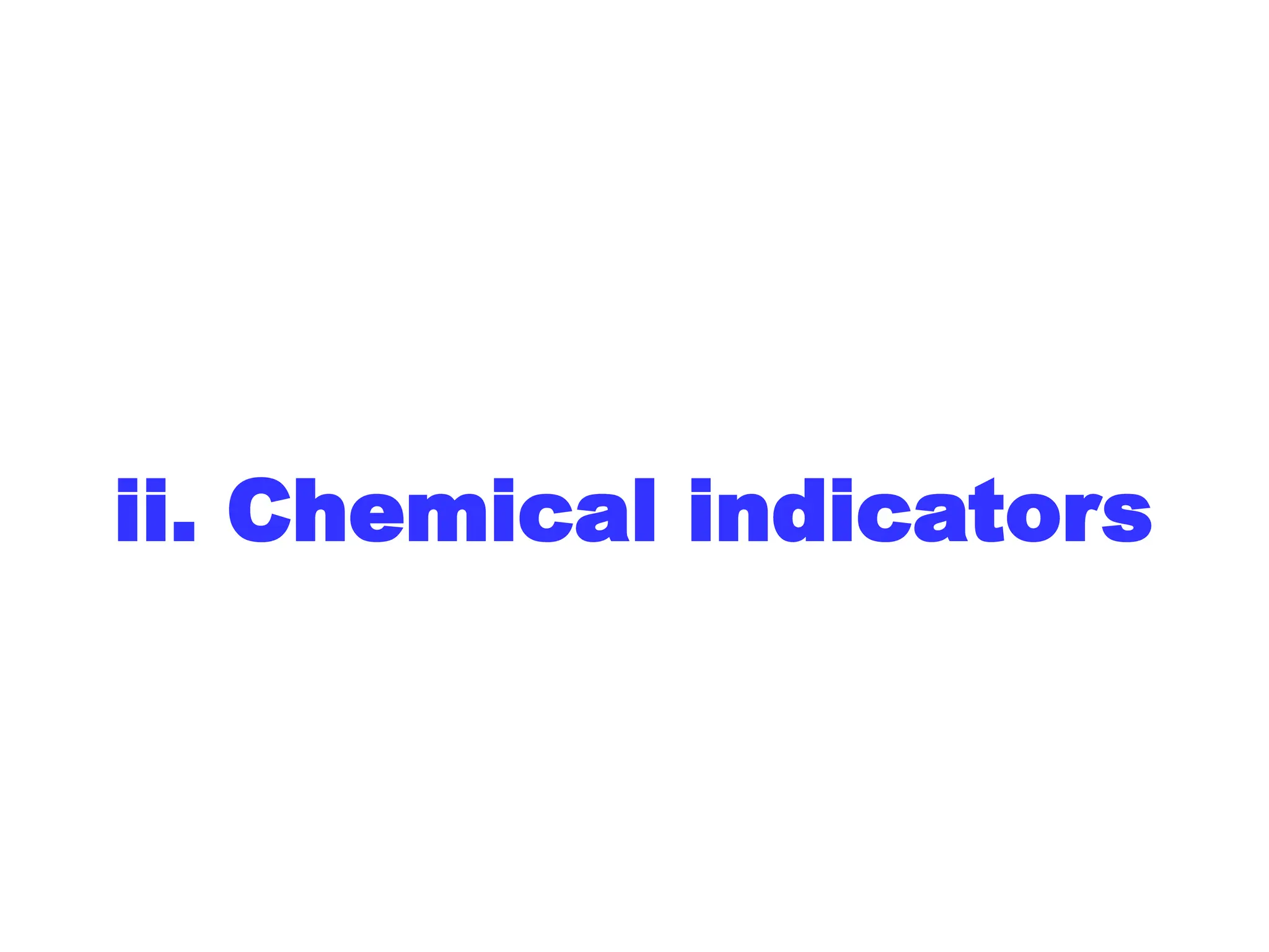ii. Chemical indicators
 