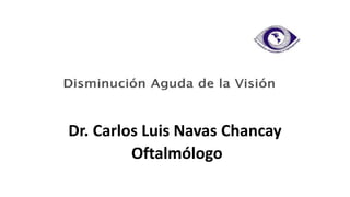 Dr. Carlos Luis Navas Chancay
Oftalmólogo
 