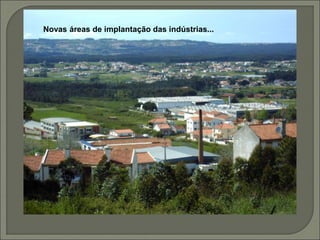 Novas áreas de implantação das indústrias...
 