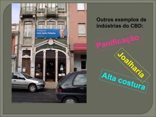 Outros exemplos de
indústrias do CBD:
 