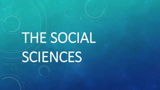 THE SOCIAL
SCIENCES
 