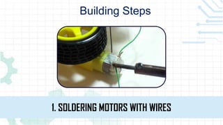 Building Steps
1. SOLDERING MOTORS WITH WIRES