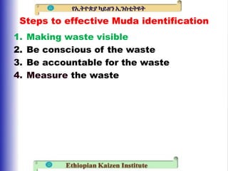 Less Muda Kaizon (Muda) 1)The concept of MUDA/Waste 2)Methods for categorizing ...