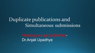 Helping you get published-
Dr.Anjali Upadhye
 