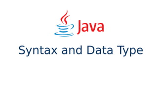 Syntax and Data Type
 