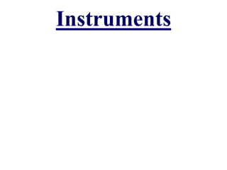 Instruments
 