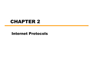 CHAPTER 2
Internet Protocols
 