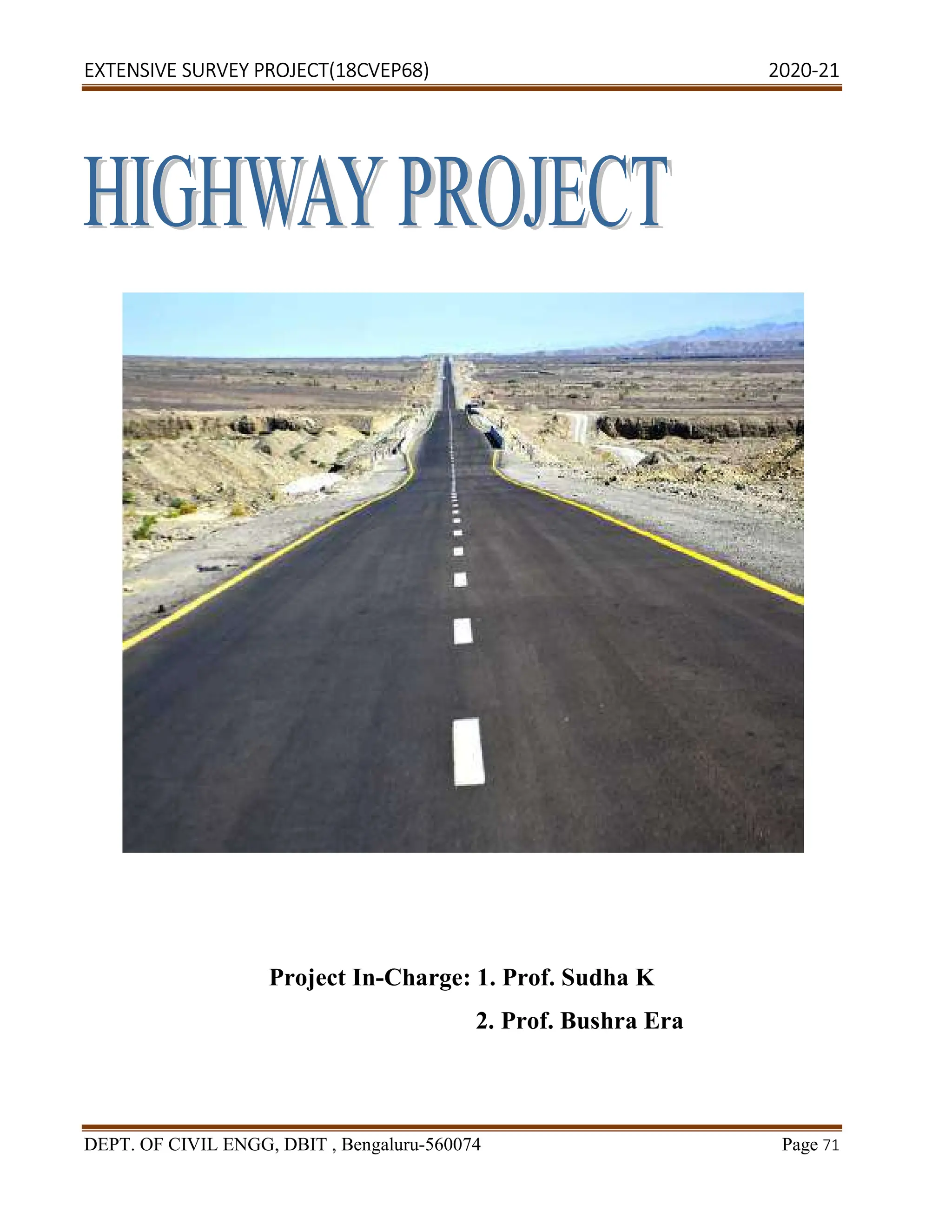 EXTENSIVE SURVEY PROJECT(18CVEP68) 2020-21
DEPT. OF CIVIL ENGG, DBIT , Bengaluru-560074 Page 71
Project In-Charge: 1. Prof. Sudha K
2. Prof. Bushra Era
 