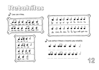 Lee con ritmo.
Lee estos ritmos e inventa una retahíla
 