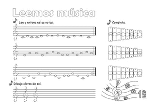 Lee y entona estas notas.
Dibuja claves de sol.
Completa.
do mi la
re sol do
 