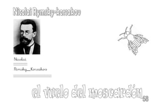 Nicolai
Rimsky_Korsakov
 