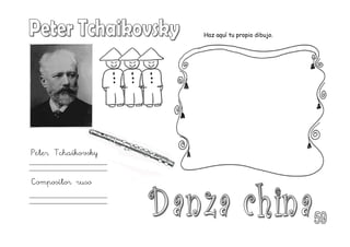 Peter Tchaikovsky
Compositor ruso
Haz aquí tu propio dibujo.
 