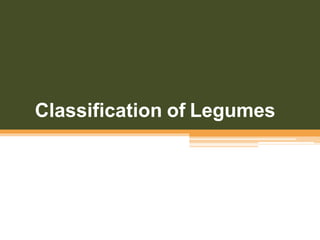 Classification of Legumes
 