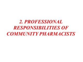2. PROFESSIONAL
RESPONSIBILITIES OF
COMMUNITY PHARMACISTS
 