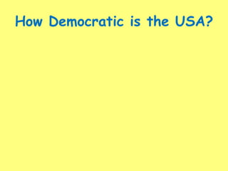 How Democratic is the USA?
 