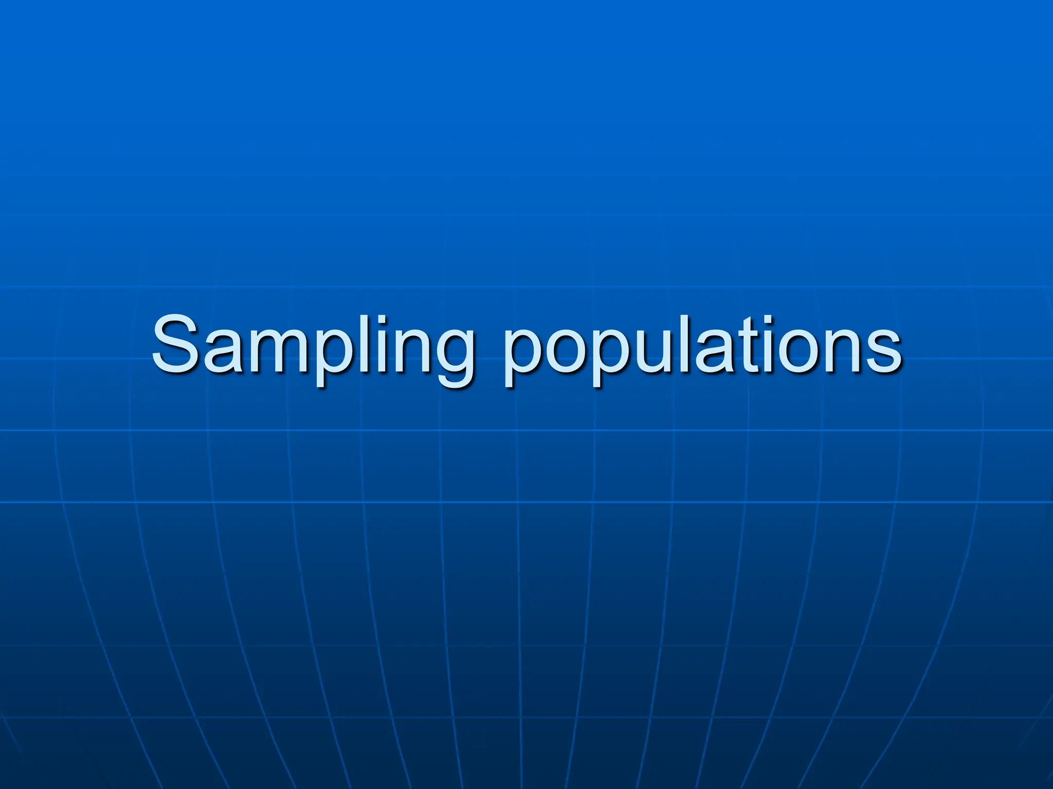 Sampling populations
 