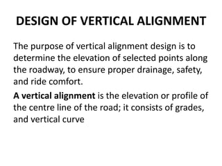 Road Geometric Design-The alignment is the route of the road, defined ...