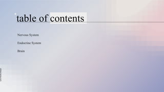 slidesmania.com
table of contents
Nervous System
Endocrine System
Brain
 