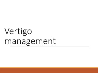 Vertigo
management
 