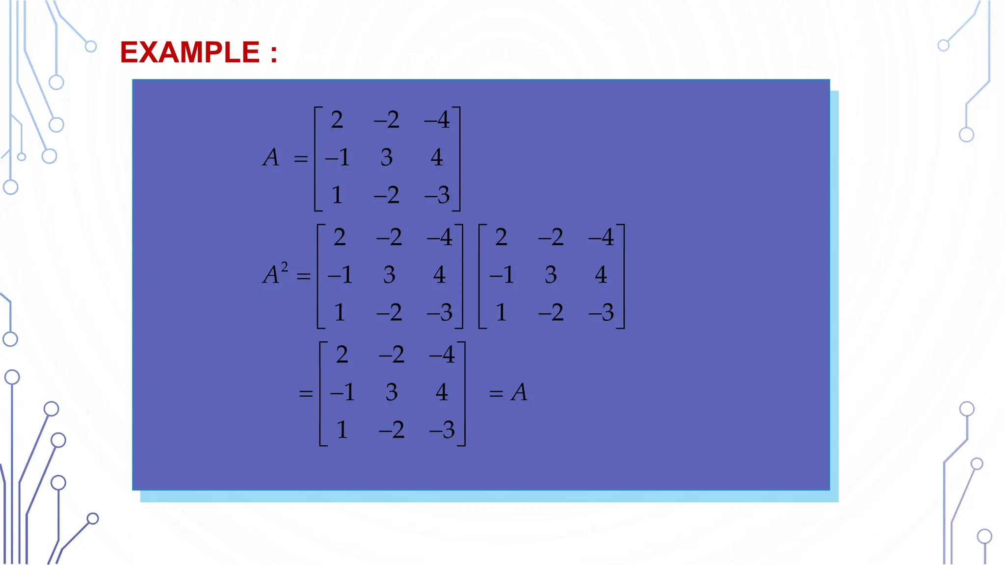 EXAMPLE :Und Lower Triangular Matrices
 
 
 
 
 
 
 
 
   
   
   
  
   
   
   
   
 
 
 
  
 
 
 
 
2
2 2 4
1 3 4
1 2 3
2 2 4 2 2 4
1 3 4 1 3 4
1 2 3 1 2 3
2 2 4
1 3 4
1 2 3
A
A
A
 