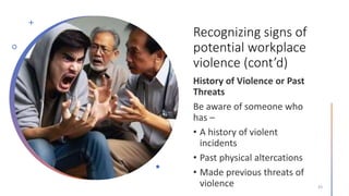 Recognizing signs of
potential workplace
violence (cont’d)
43
 