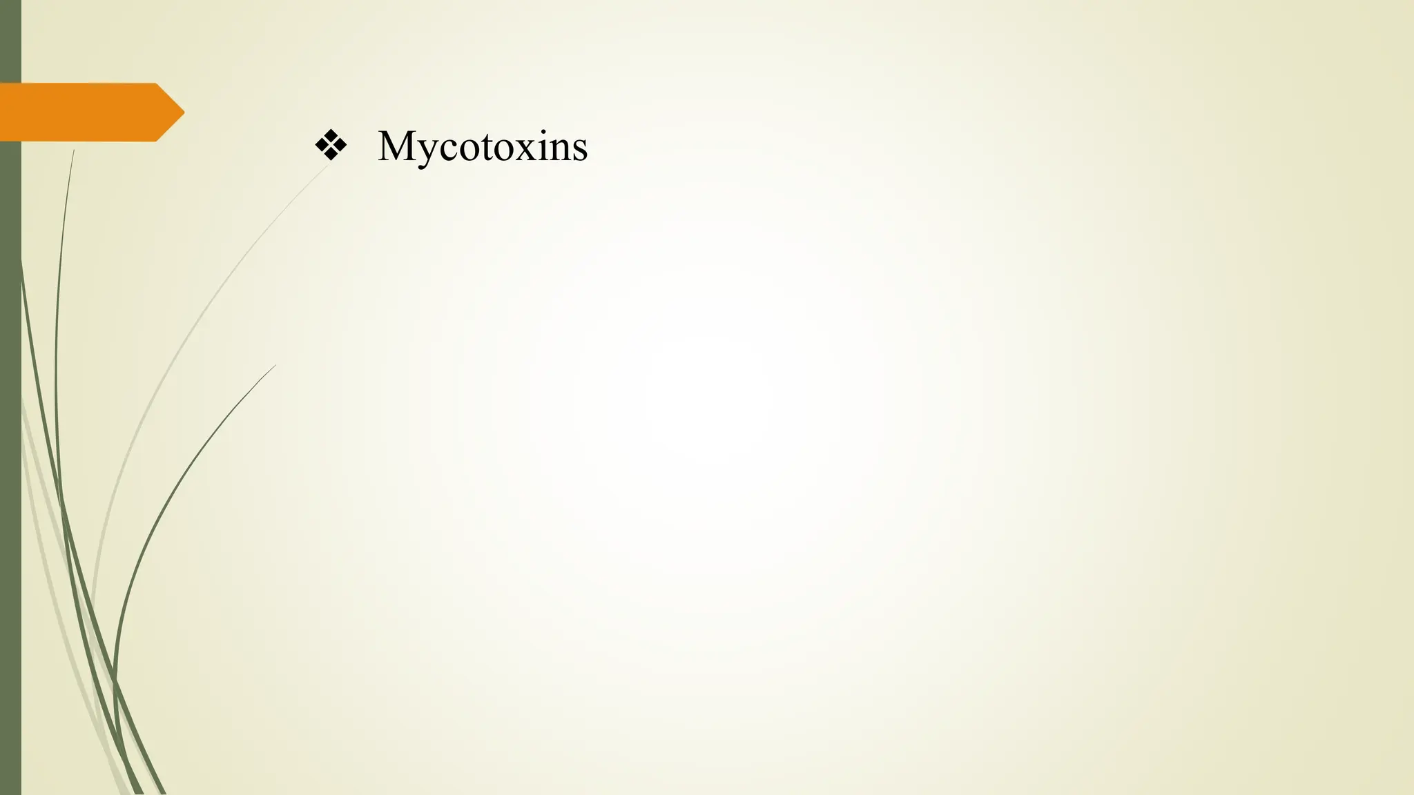 ❖ Mycotoxins
 