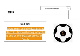 .1
Conflict Management 0
{....-,f,
,_
TIP 5
Be Fair:
•
 