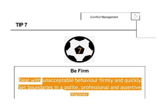 .1
Conflict Management 0
{....-,f,
,_
TIP 7
Be Firm
 