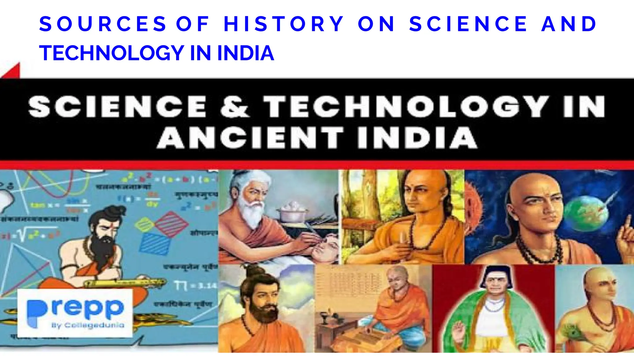 S O U R C E S O F H I S T O R Y O N S C I E N C E A N D
TECHNOLOGY IN INDIA
 