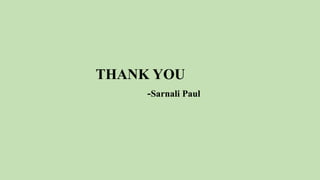THANK YOU
-Sarnali Paul
 