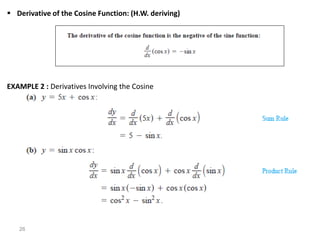 26
 Derivative of the Cosine Function: (H.W. deriving)
EXAMPLE 2 : Derivatives Involving the Cosine
 