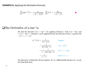 49
EXAMPLE 6: Applying the Derivative Formula:
The Derivative of y=tan-1u:
 