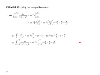 55
EXAMPLE 10: Using the Integral Formulas
 
