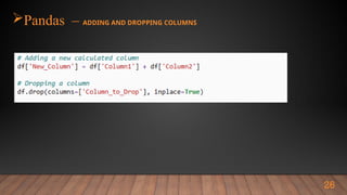Pandas – ADDING AND DROPPING COLUMNS
26
 