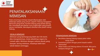 100%
DAGING SAPI ASLI
PENATALAKSANAAN
MIMISAN
Pada umumnya mimisan terjadi dikarenakan oleh
beberapa sebab yang umum, seperti: Hidung mengalami
benturan yang keras. Kondisi hidung yang terlalu kering,
lalu mendapati perubahan suhu lingkungan yang drastis
secara mendadak. Mendapati dislokasi atau patah tulang
hidung.
PENANGANAN MIMISAN
1. Bersihkan lubang hidung supaya jalan nafas
tetap aman.
2. Dudukkan pasien dengan posisi kepala sedikit
menunduk.
3. Tekan kedua sisi hidung selama 10 menit. Bila perlu
kompres dengan es.
GEJALA MIMISAN
Mimisan yang berlangsung lebih dari 30 menit.
Jika mengalaminya, Anda sebaiknya segera ke
rumah sakit. Mimisan dengan volume darah yang
banyak. Sering mimisan, misalnya lebih dari
sekali dalam seminggu.
 