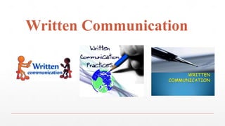 Written Communication Essentials 2. written communication for business communication | PPTX