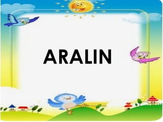 ARALIN
 