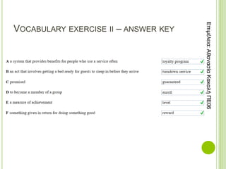 VOCABULARY EXERCISE II – ANSWER KEY
Επιμέλεια:
Αθανασία
Κακαλή
ΠΕ06
 