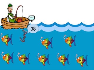 38
30+7=
1+37=
45+6= 9+19=
37+1=
34+4=
4+34=
6+30=
 