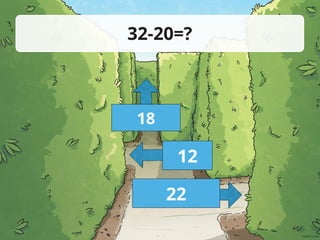 32-20=?
18
12
22
 