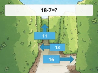 18-7=?
11
13
16
 