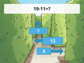 19-11=?
7
12
8
 