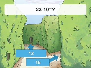 23-10=?
13
16
 