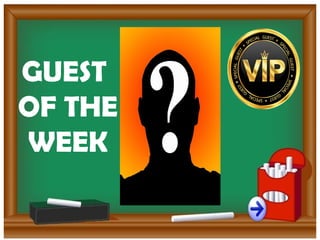 GUEST
OF THE
WEEK
 