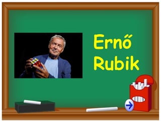 Ernő
Rubik
 